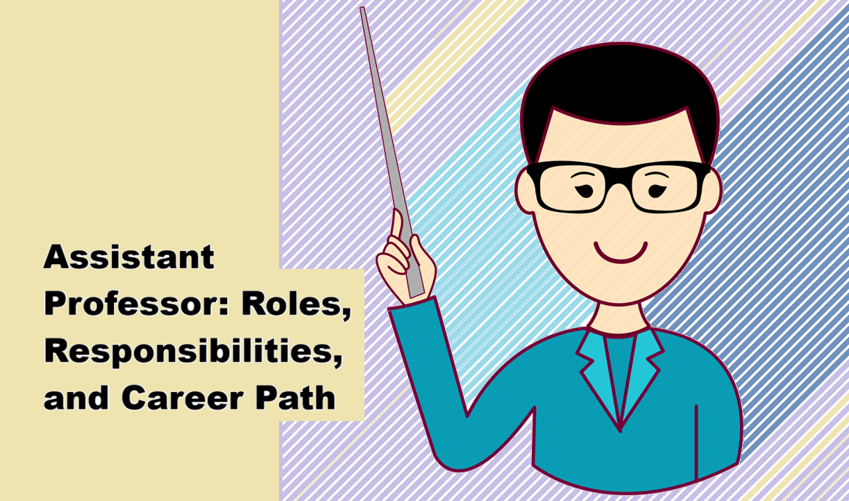 Assistant Professor: Roles, Responsibilities, and Career Path