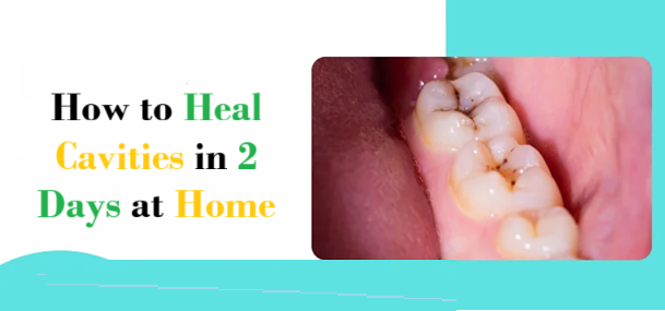 How to heal cavities in 2 days at home