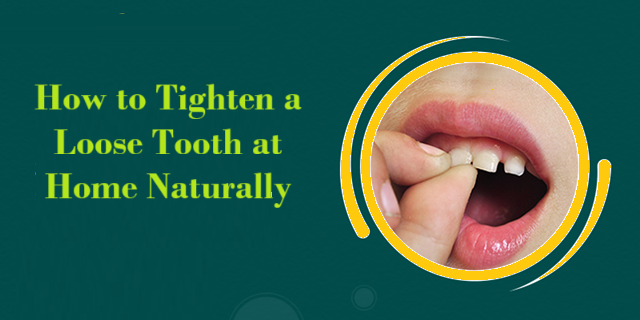 How to Tighten a Loose Tooth at Home Naturally
