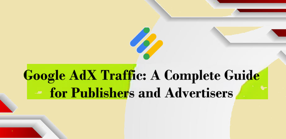 Google AdX Traffic: A Complete Guide for Publishers and Advertisers
